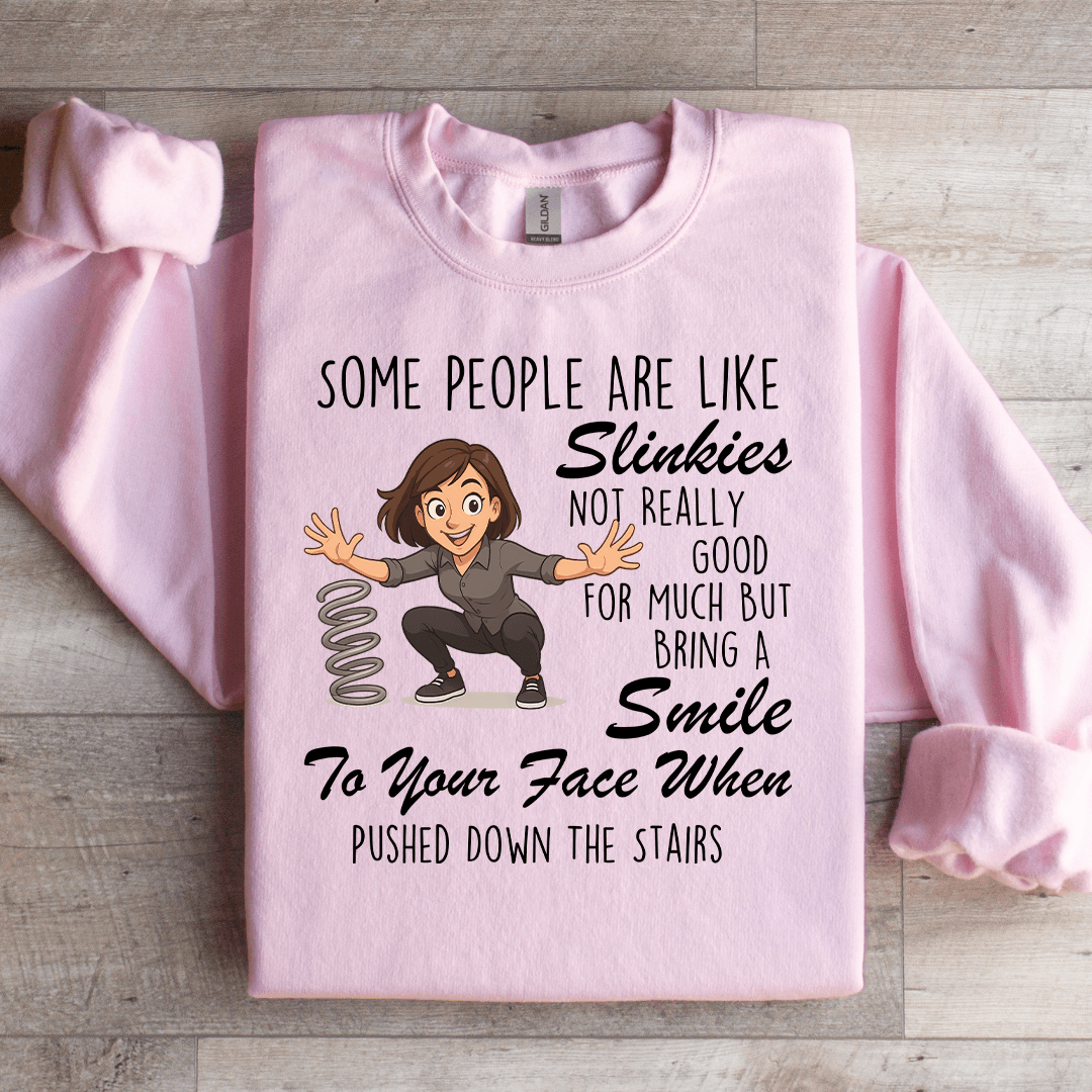Some People Are Like Slinkies Sweatshirt