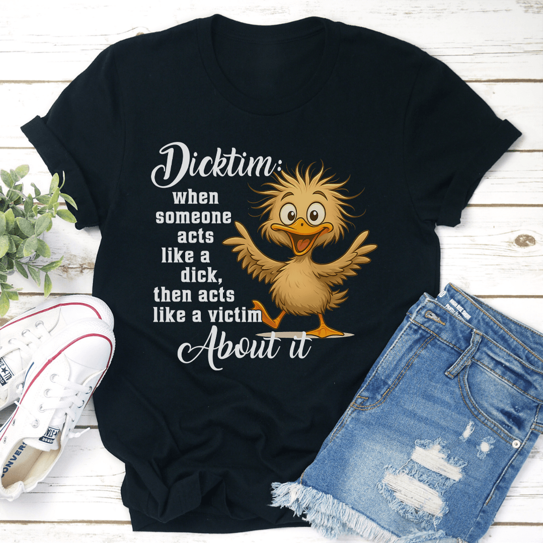 Dicktim When Someone Acts Like A D-ck Tee