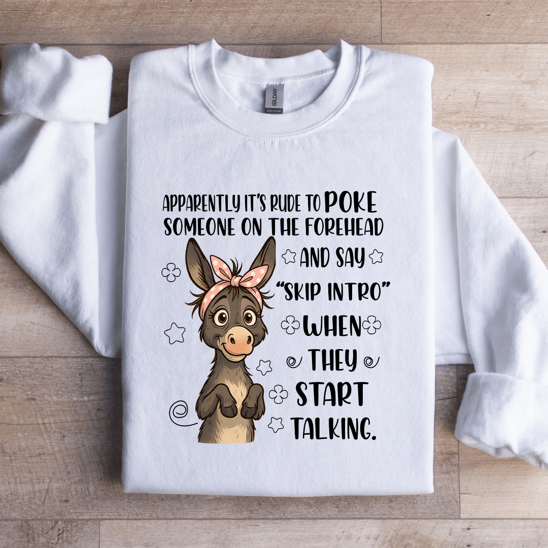 Apparently It's Rude To Poke Someone Sweatshirt