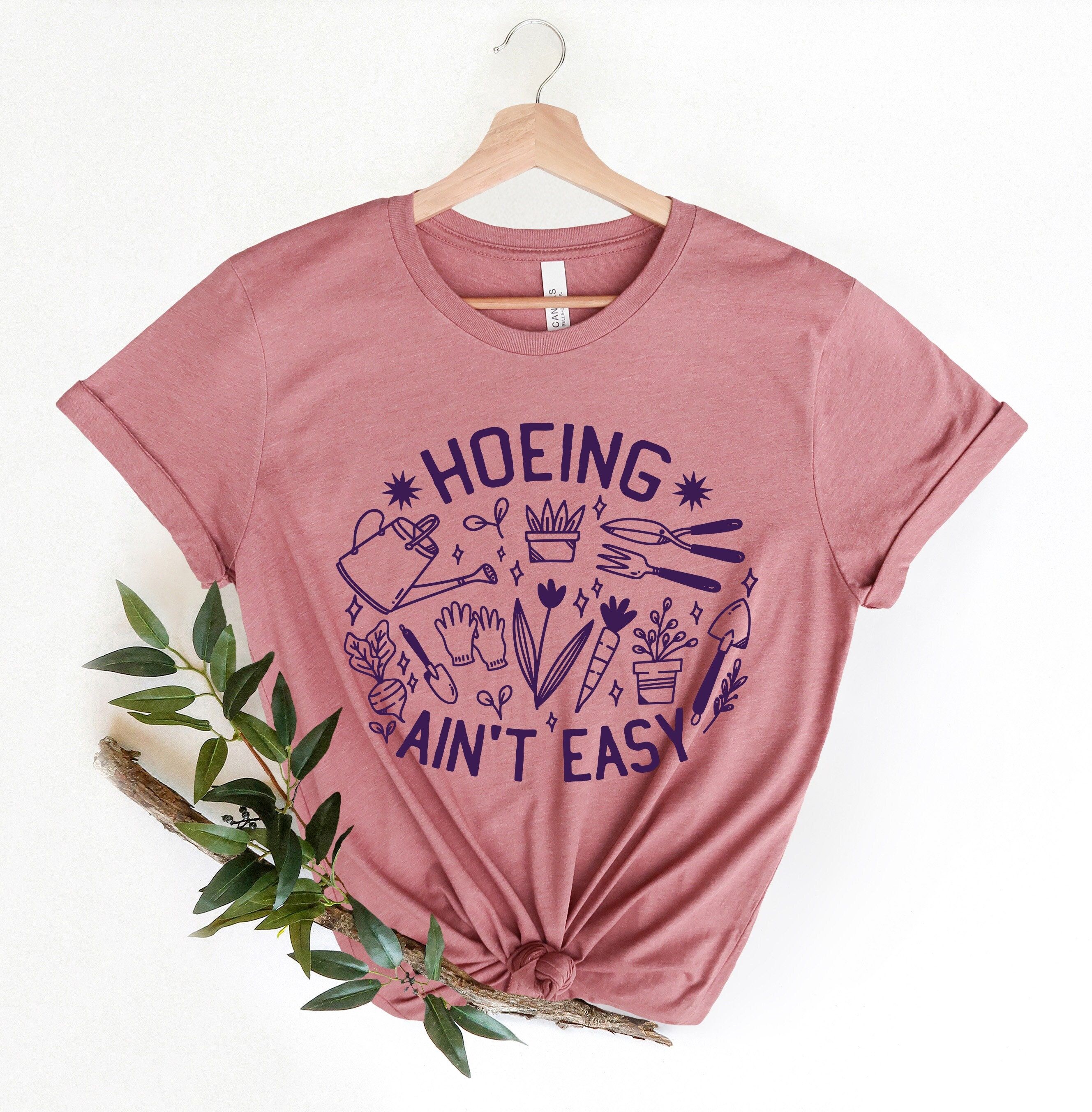 Hoeing Ain't Easy Gardening Shirt Garden Lover Plant & Succulent Cactus Tee Gift