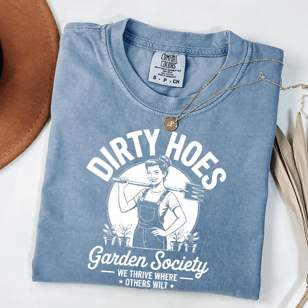 Comfort Colors Dirty Hoes Garden Society Shirt Funny Gardening Tee Plant Lover Gift