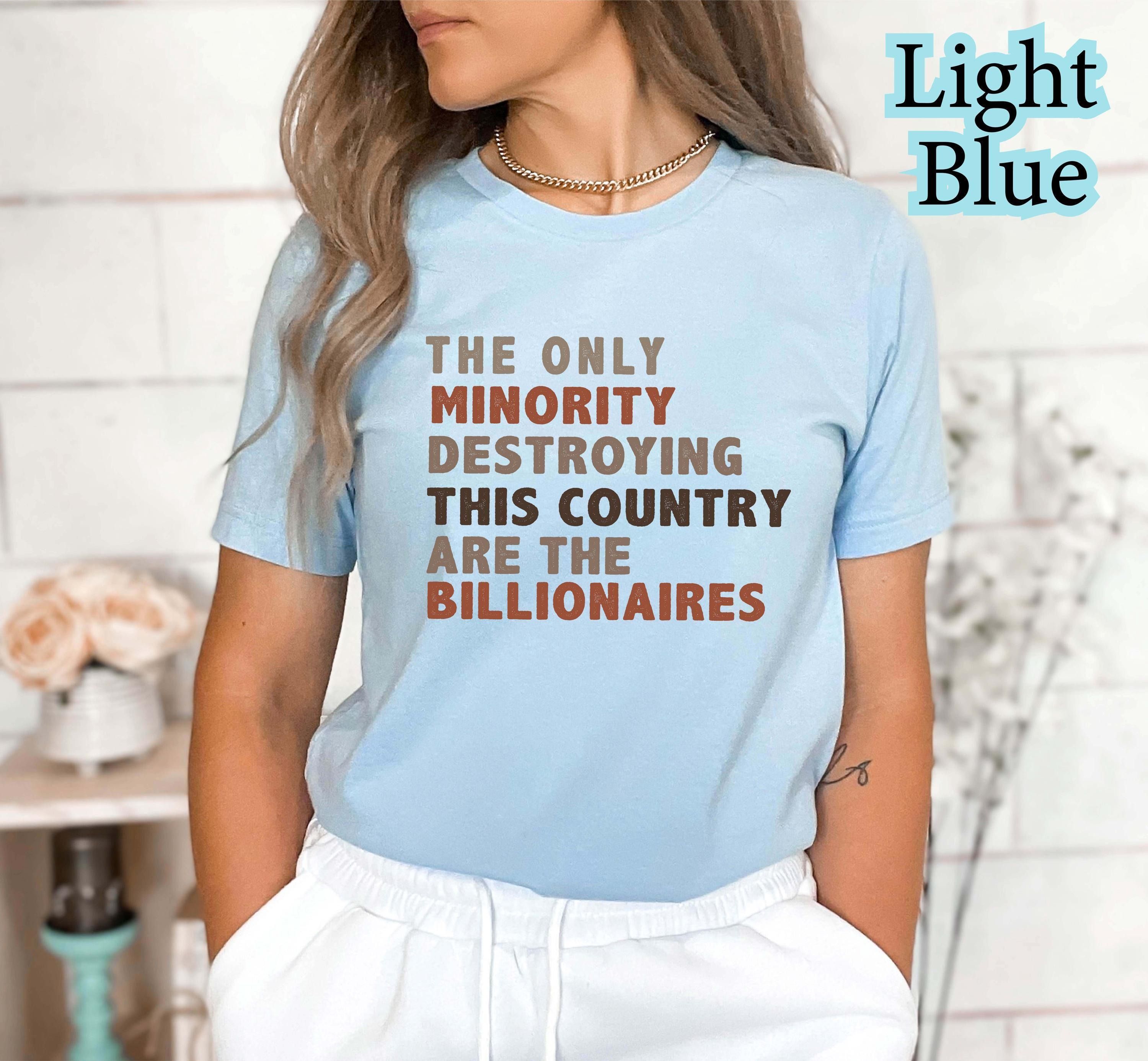 The Only Minority Shirt Billionaire Quote T Shirt Funny Statement Graphic Tee Gift