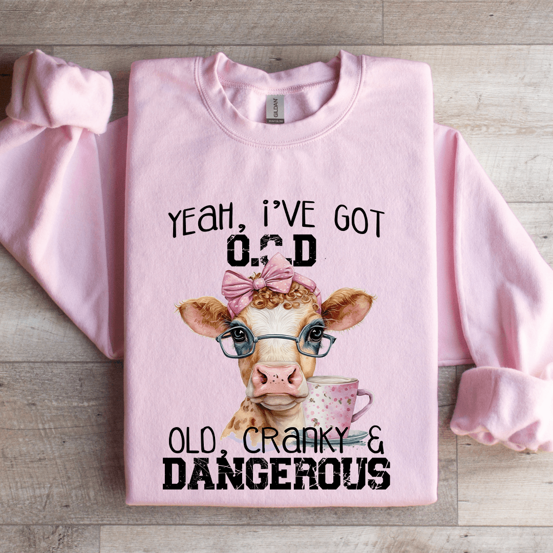 Yeah I've Got OCD Old Cranky Sweatshirt
