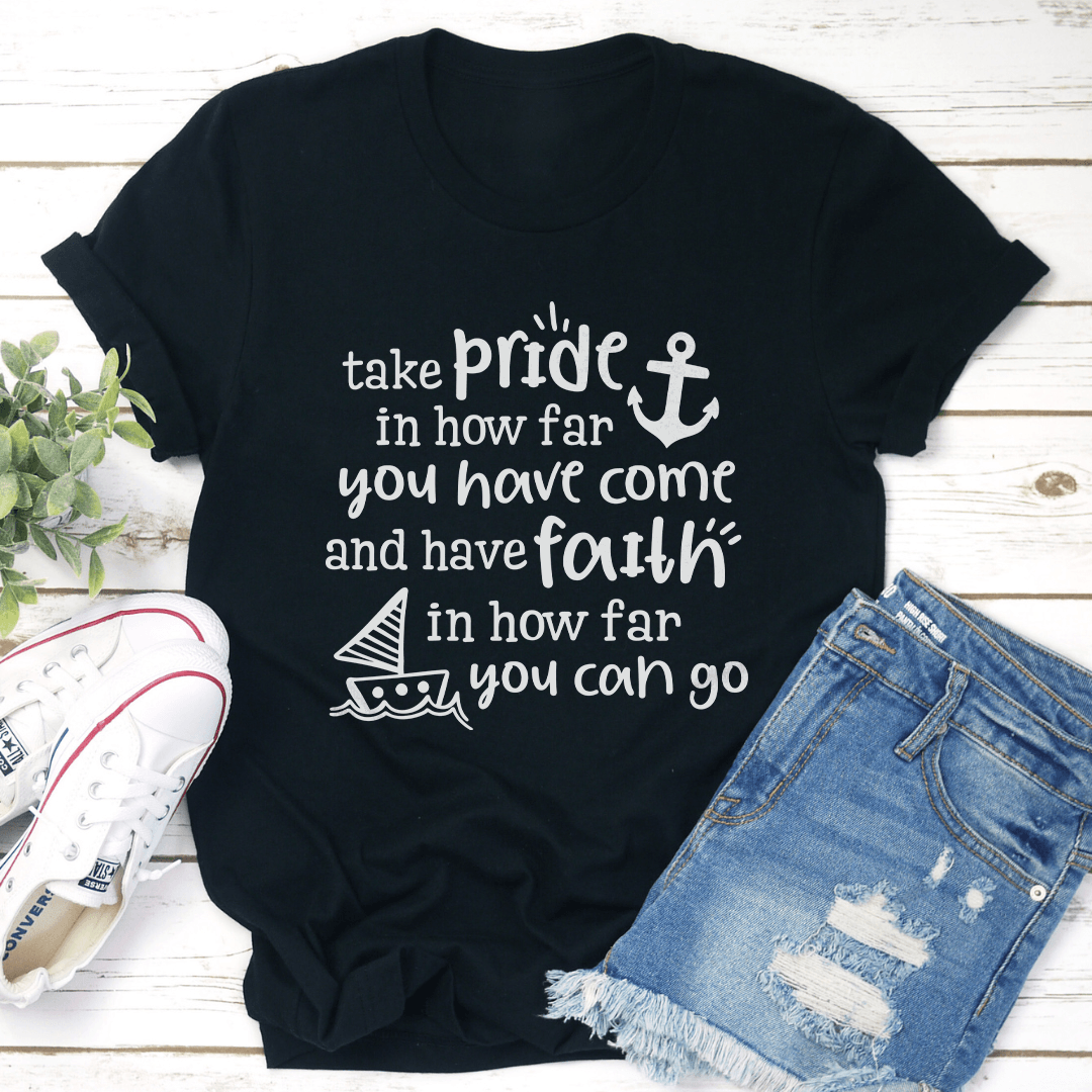 Take Pride In How Far You Have Come Tee
