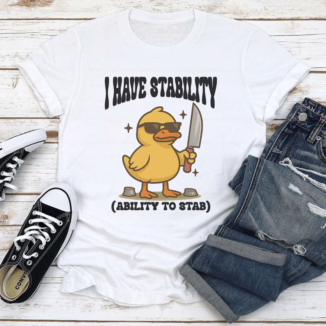 I Have Stability Ability To Stab Tee