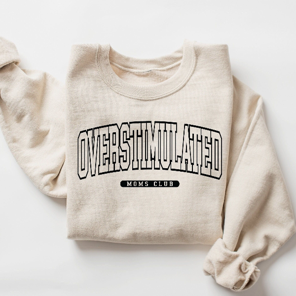 Overstimulated Moms Club Sweatshirt | Varsity Mom Hoodie for Busy Moms Comfort Wear