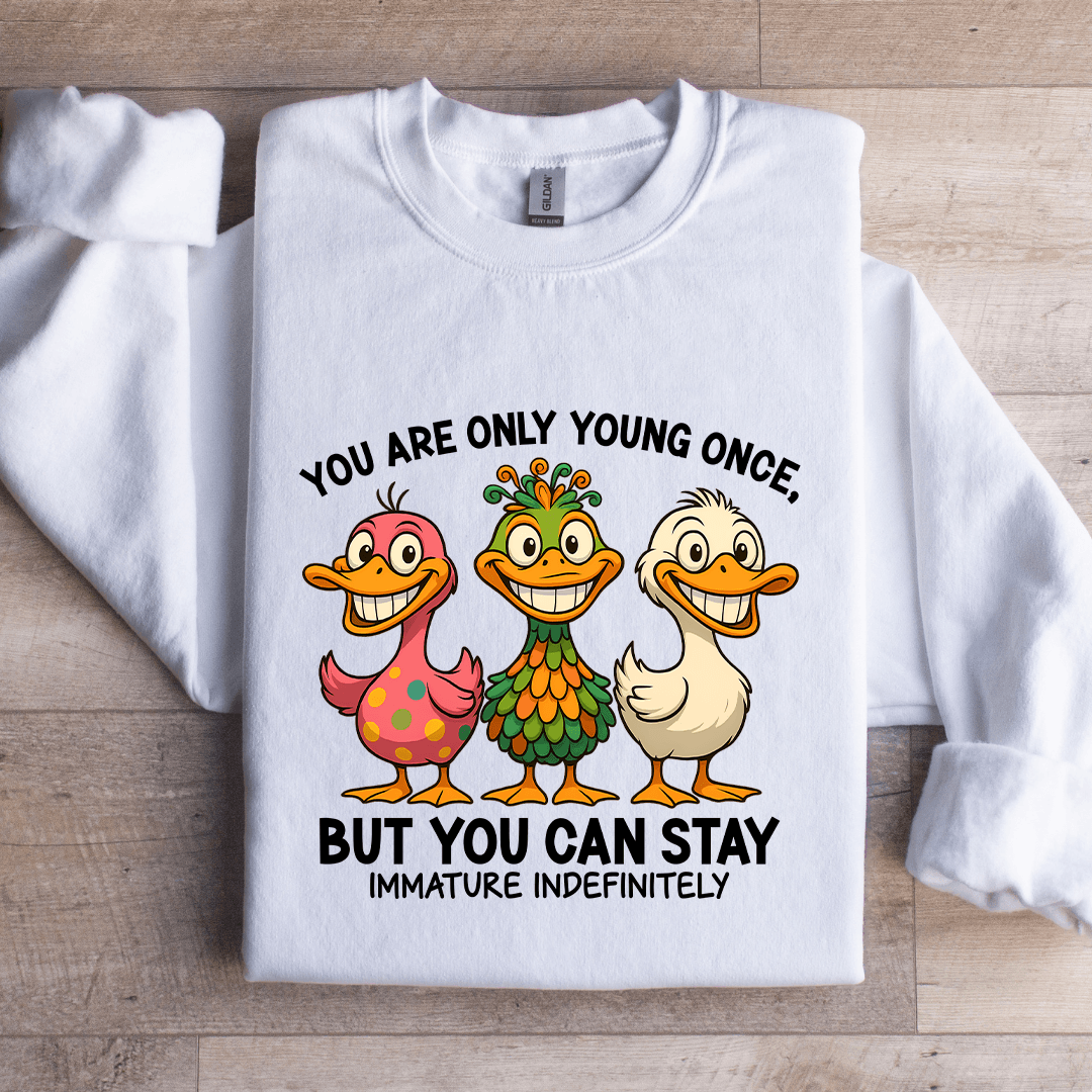 You Are Only Young Once Sweatshirt