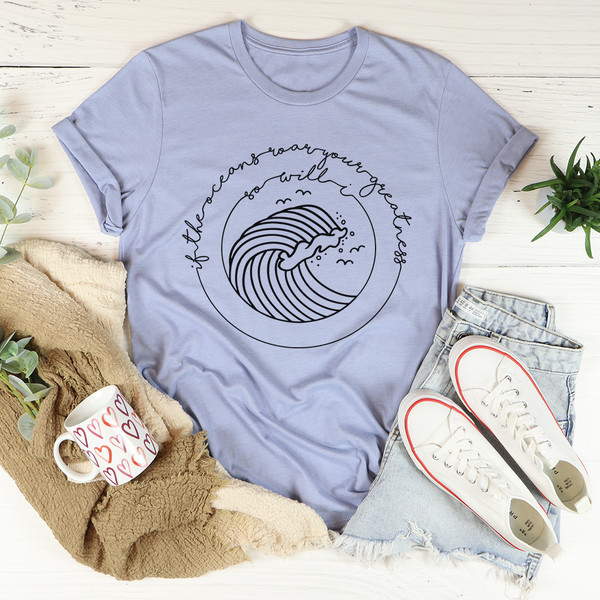 If The Oceans Roar Your Greatness So Will I Tee