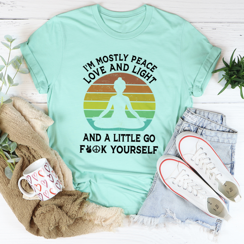 I'm Mostly Peace Love And Light Tee