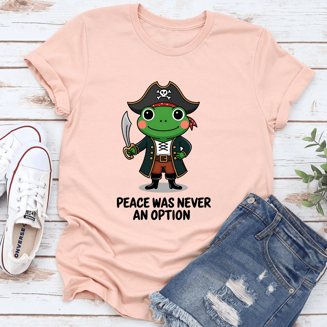 Peace Was Never An Option Tee