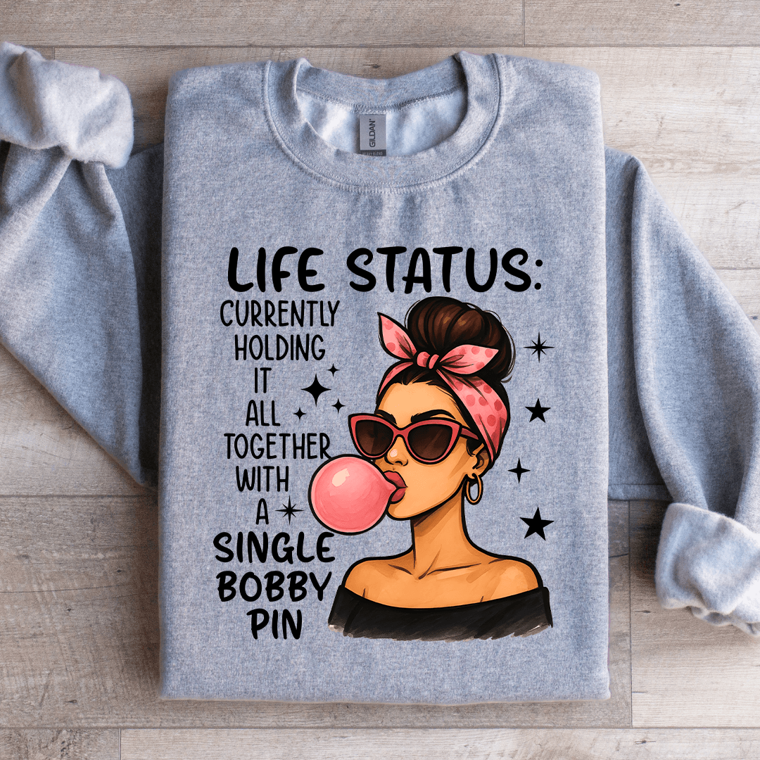 Life Status Currently Holding It all Together Sweatshirt