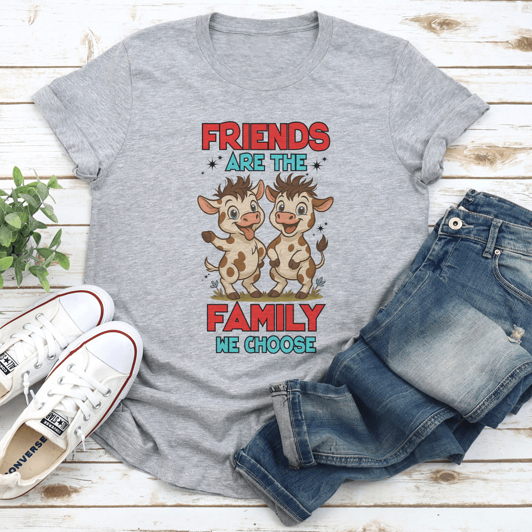 Friends Are The Family We Choose Tee