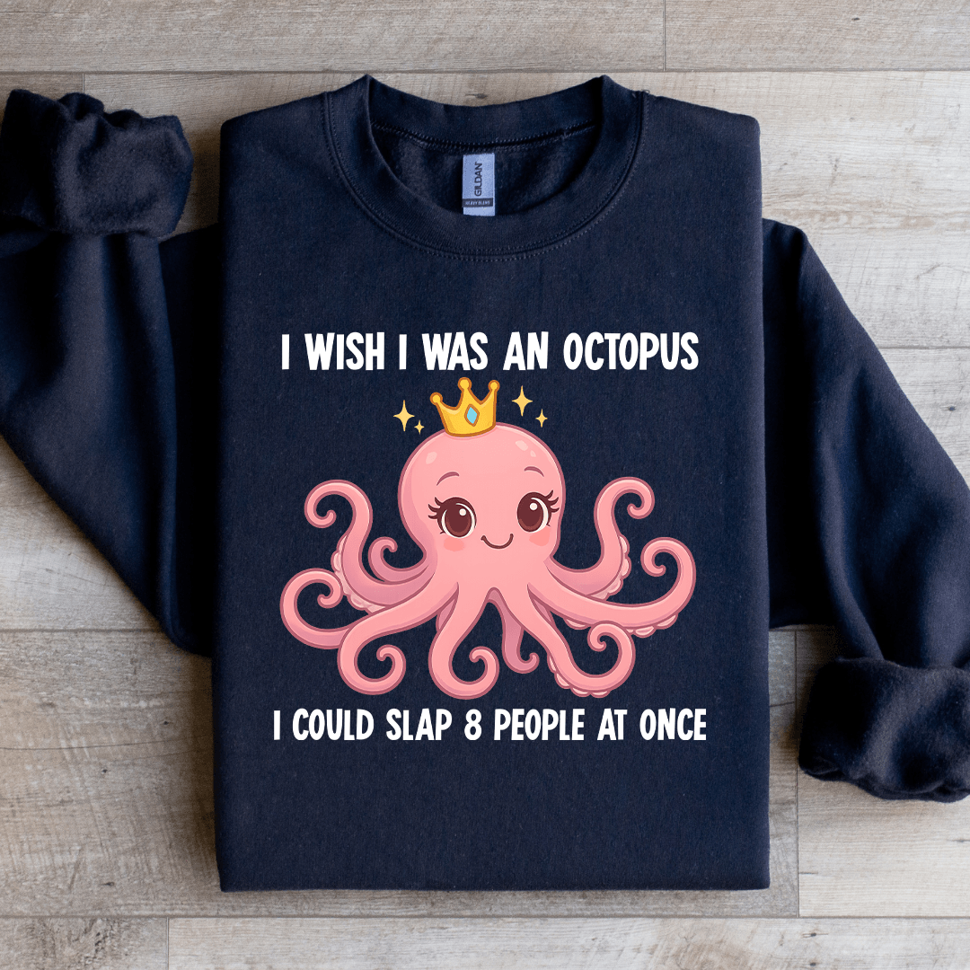 I Wish I Was An Octopus Sweatshirt
