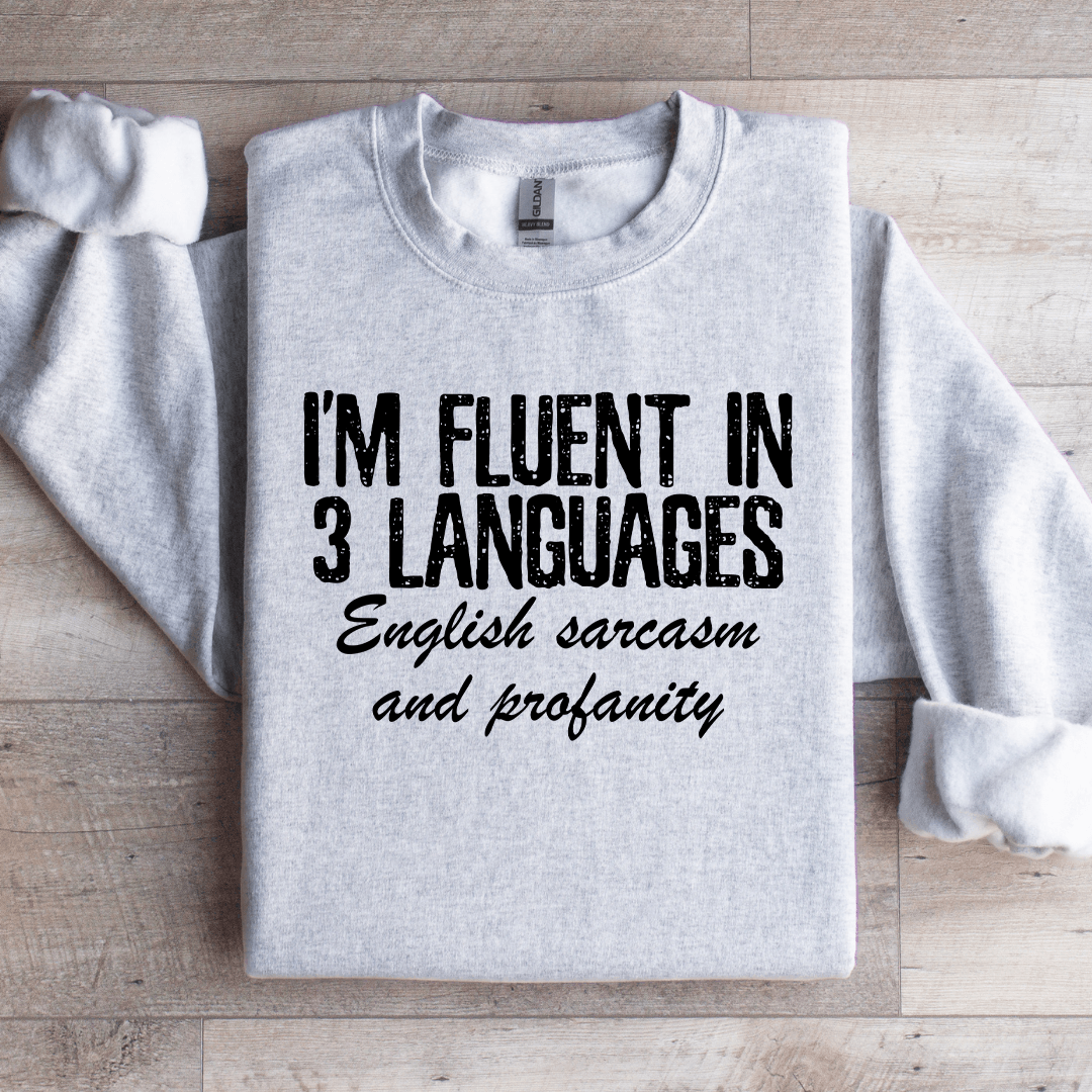 I'm Fluent In 3 Languages Sweatshirt