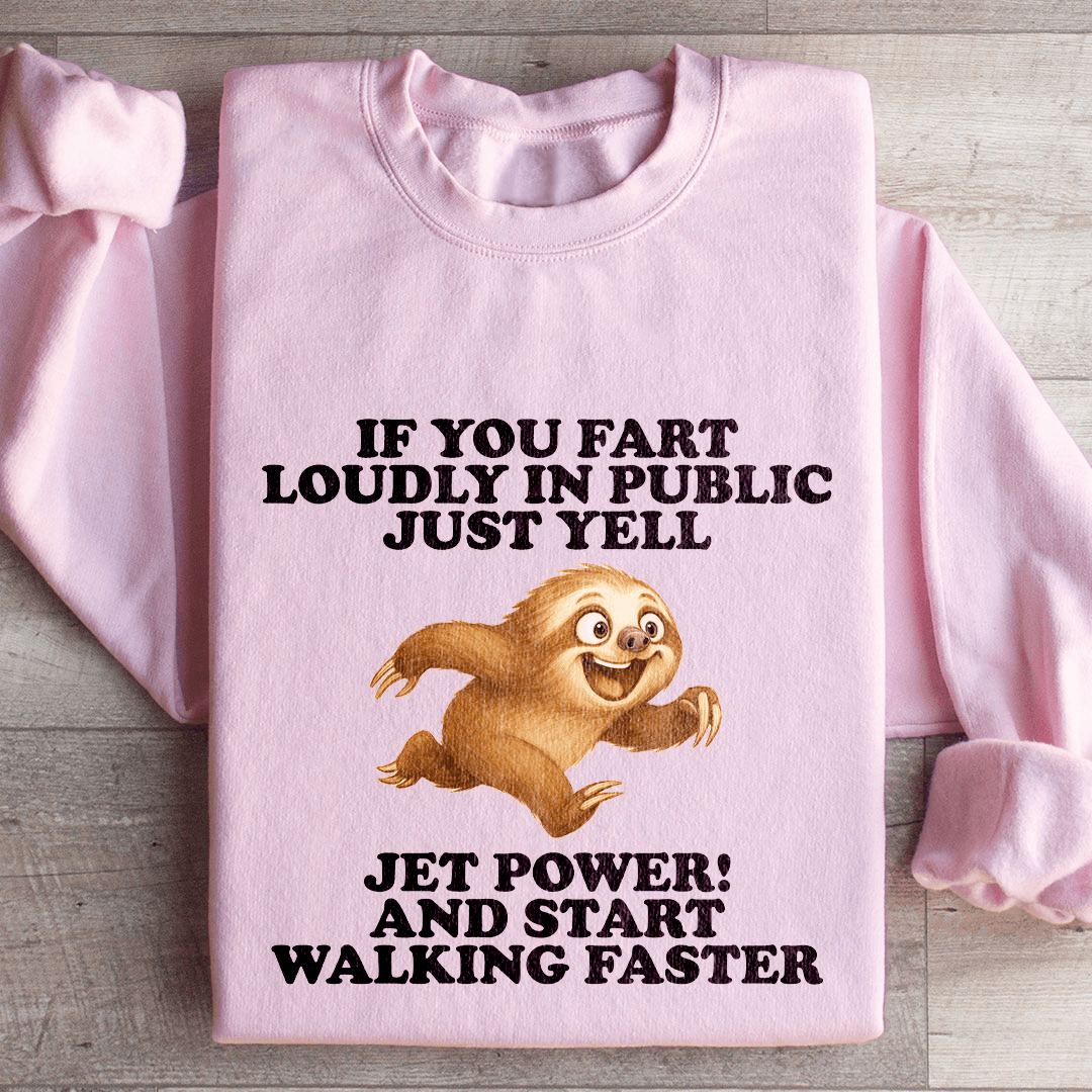 If You Fart Loudly In Public Just Yell Sweatshirt