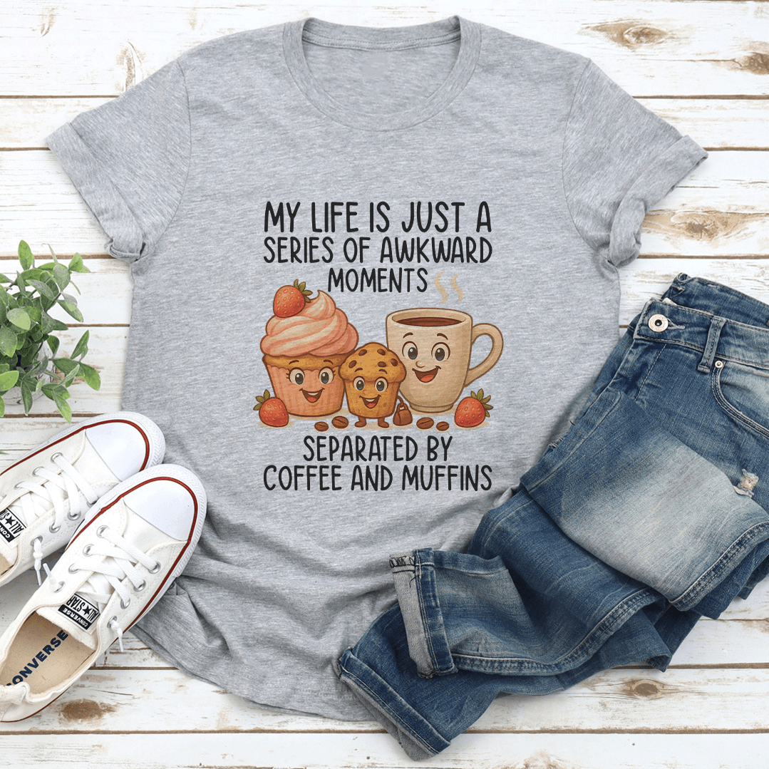 My Life Is Just A Series Of Awkward Moments Tee