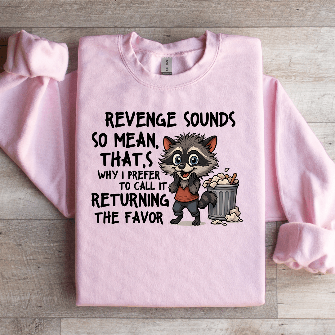 Revenge Sounds So Mean Sweatshirt