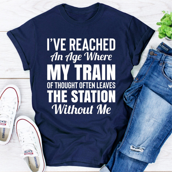 I've Reached An Age Where My Train Of Thought Often Leaves The Station Without Me