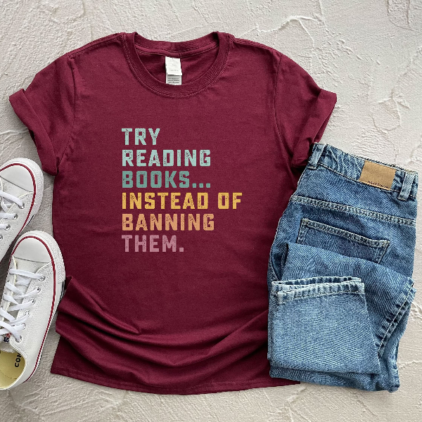 Try Reading Books Instead of Banning Them Shirt Funny Book Lover T Shirt Reader Graphic Tee Gift
