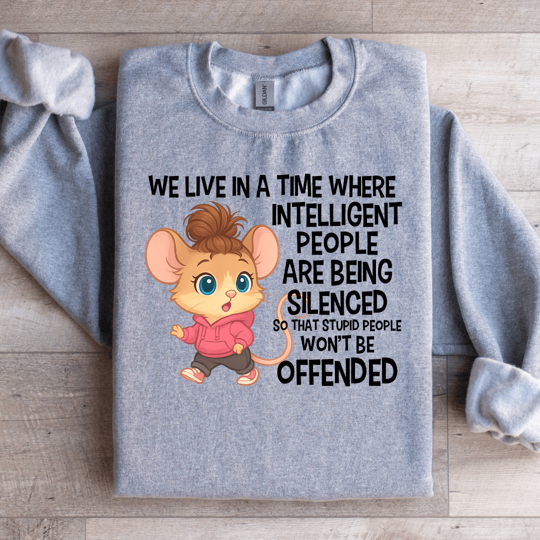 We Live In A Time Where Sweatshirt