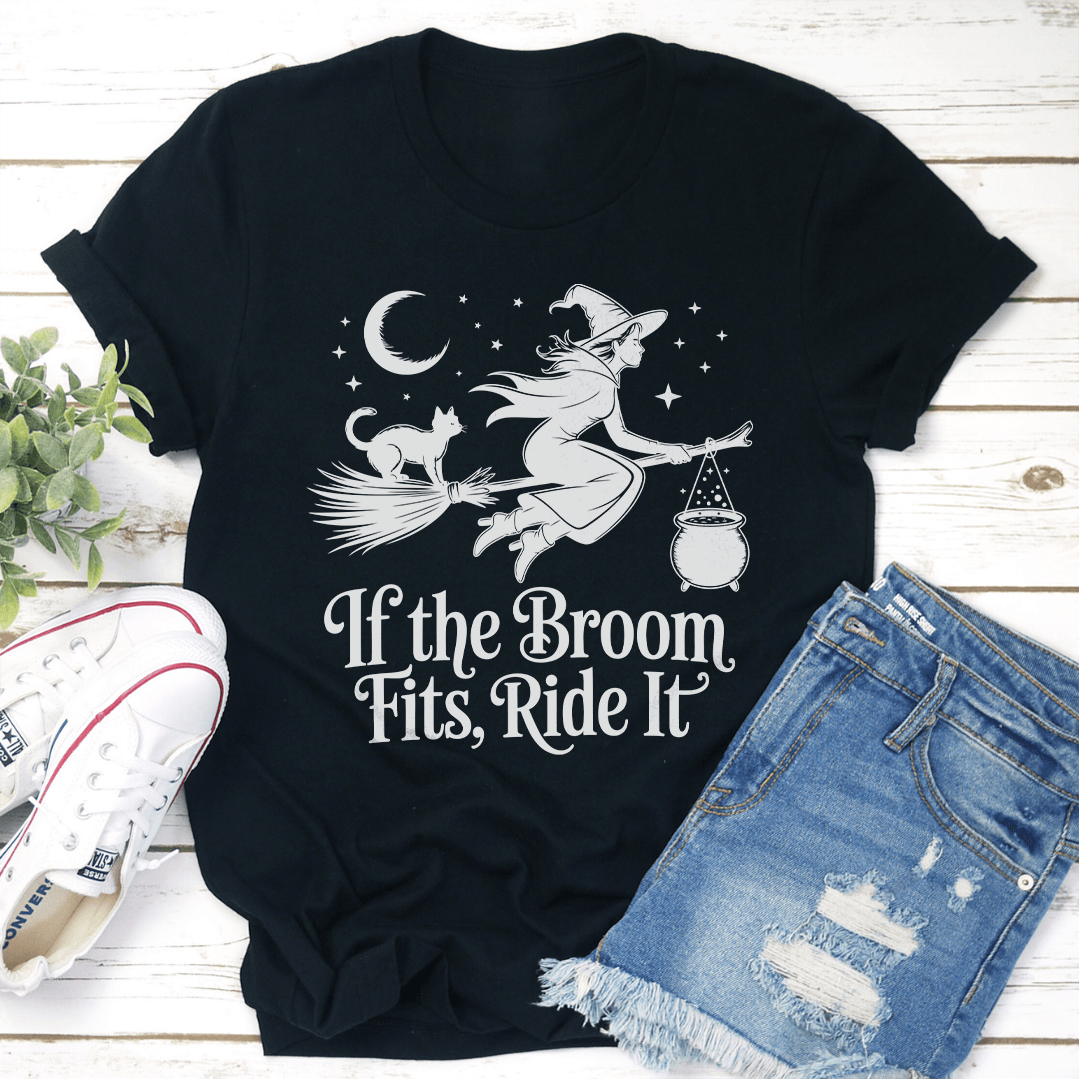 If The Broom Fits Ride It Tee