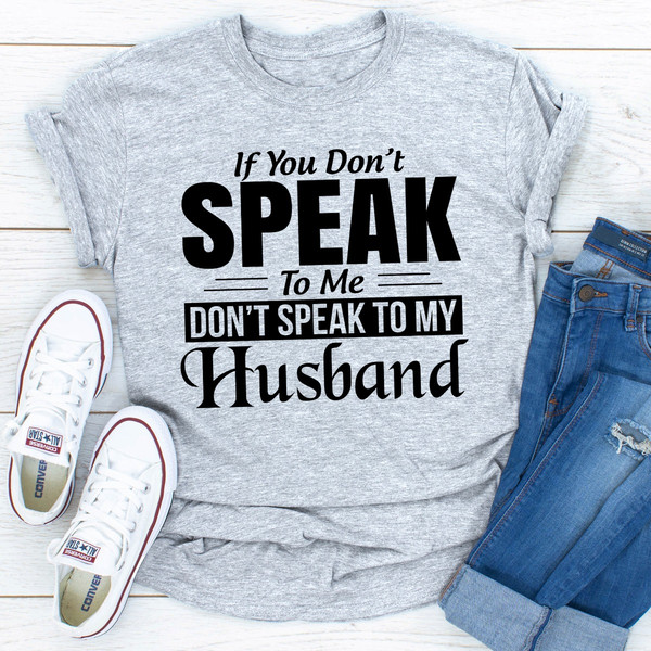 If You Don't Speak To Me Don't Speak To My Husband