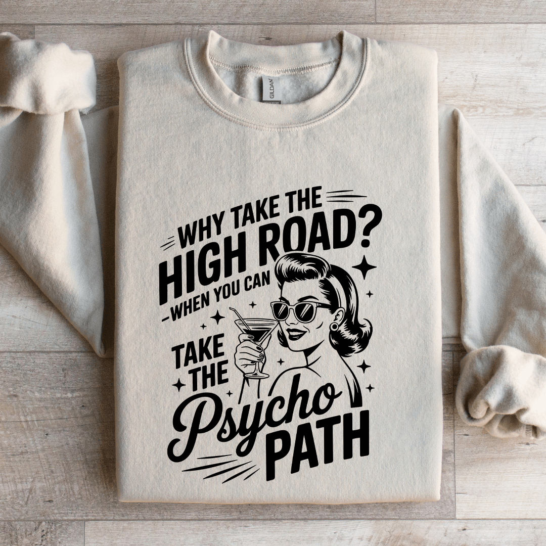 Why Take The High Road Sweatshirt