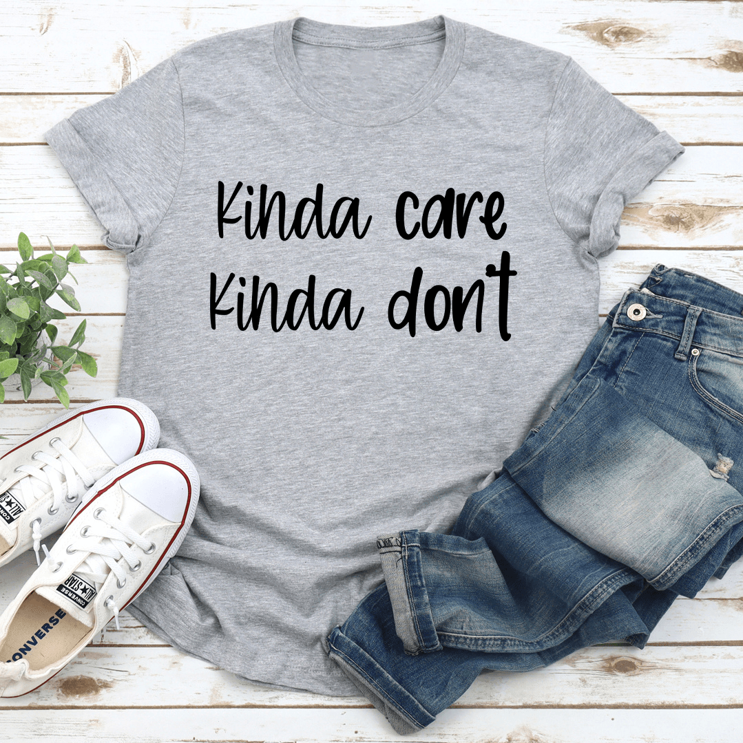 Kinda Care Kinda Don't Tee
