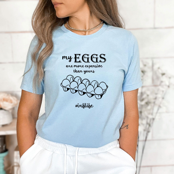 My Eggs Are More Expensive Than Yours Shirt, IVF Shirt, Transfer Day Tshirt, Wife Infertifility Shirt, Egg Retrieval Tee