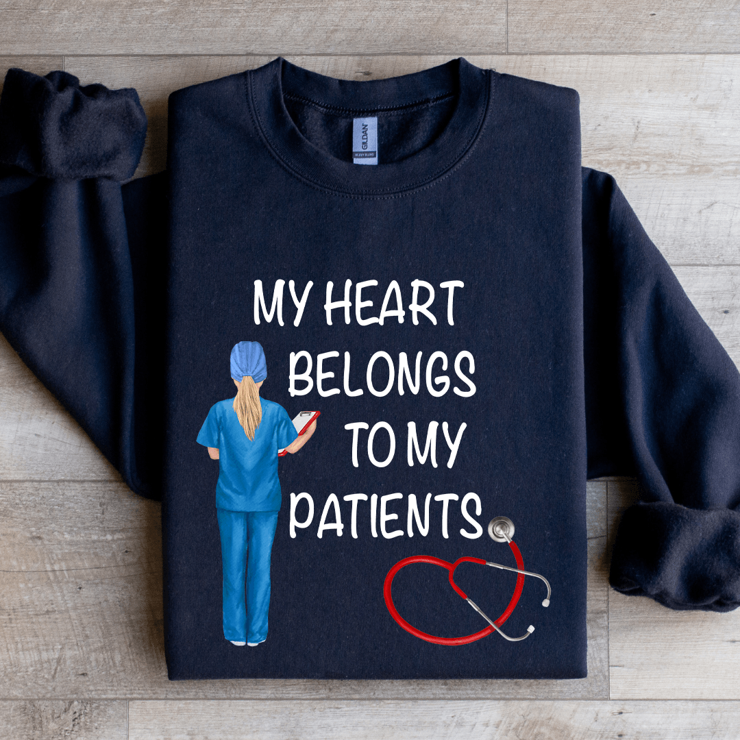 My Heart Belongs To My Patients Sweatshirt