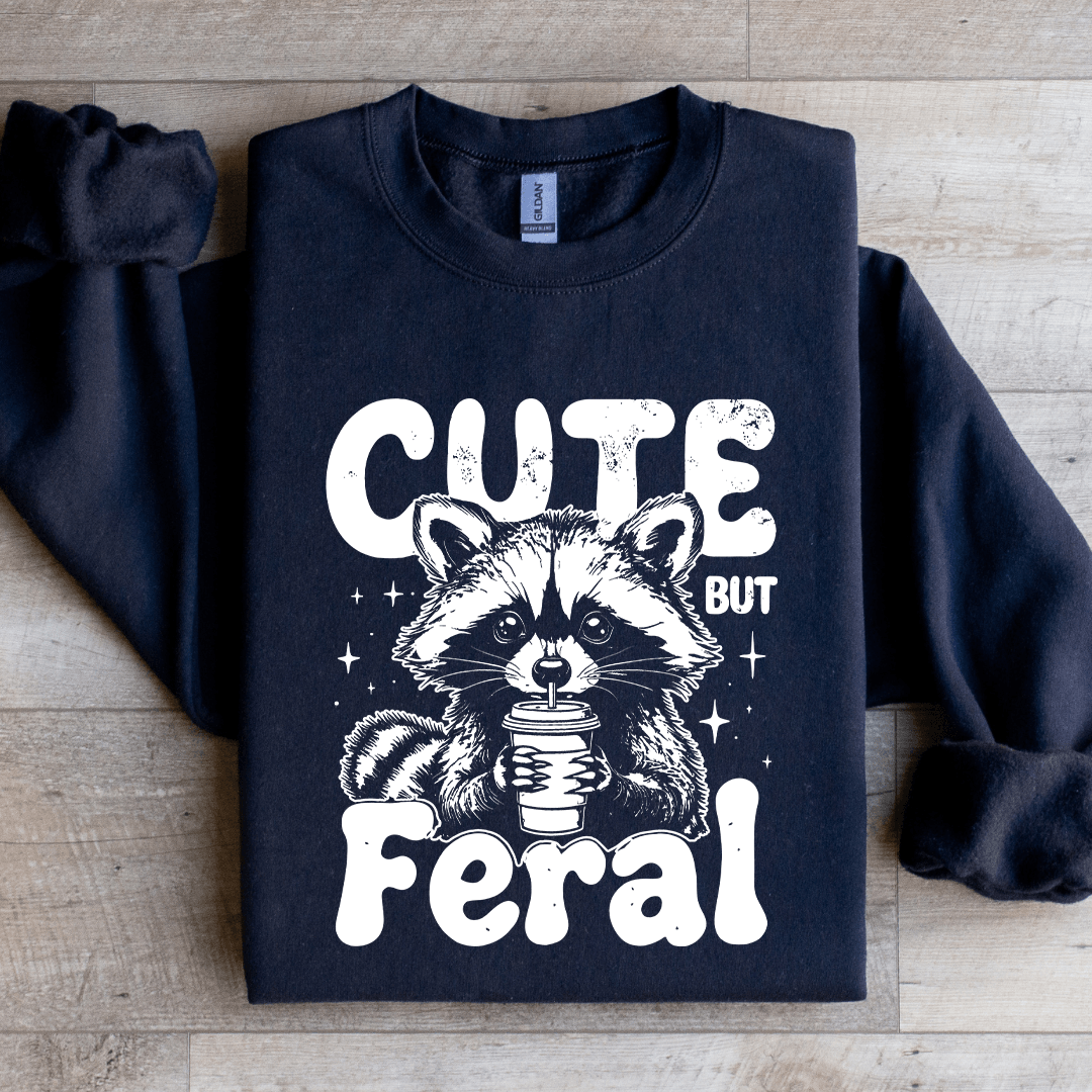 Cute But Feral Sweatshirt