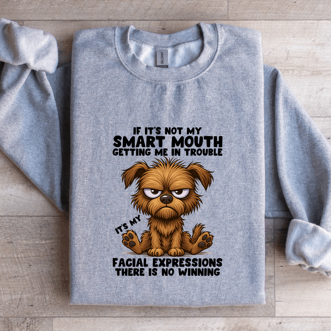 If It's Not My Smart Mouth Sweatshirt