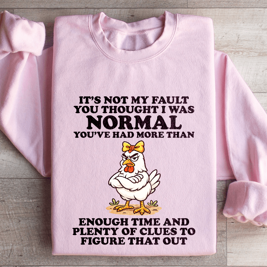 It's Not My Fault You Thought Sweatshirt
