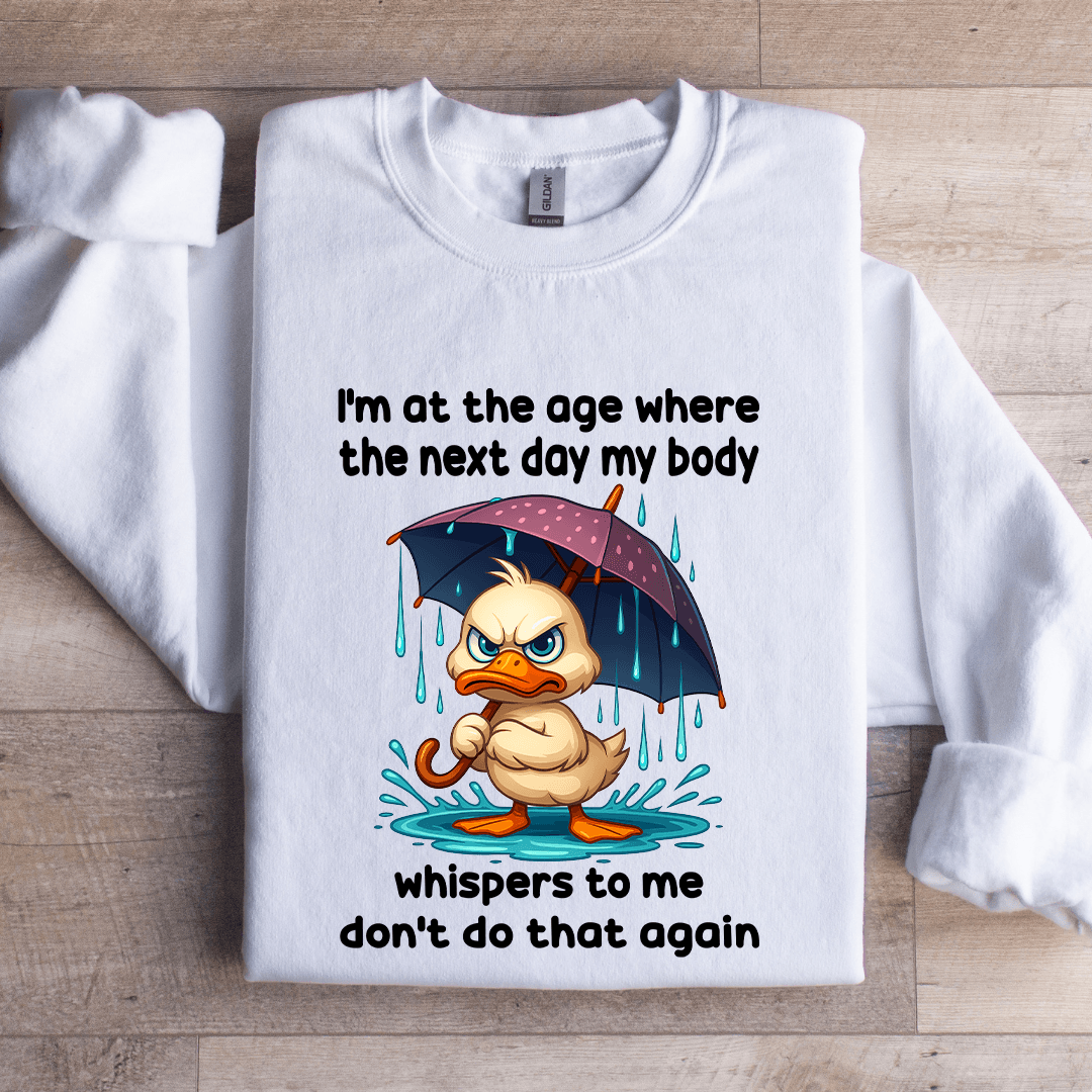 I'm At The Age Where The Next Day Sweatshirt