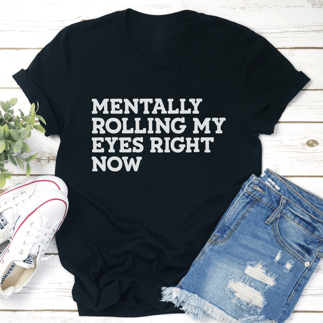 Mentally Rolling My Eyes Right Noe Tee