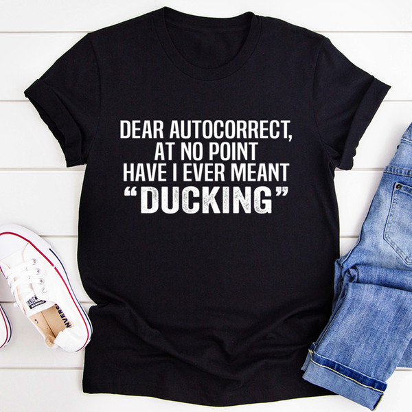 Dear Autocorrect Tee