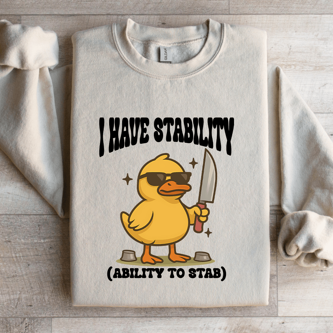 I Have Stability Ability To Stab Sweatshirt