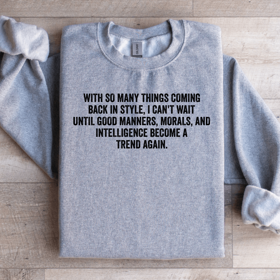 With So Many Things Coming Back In Style Sweatshirt