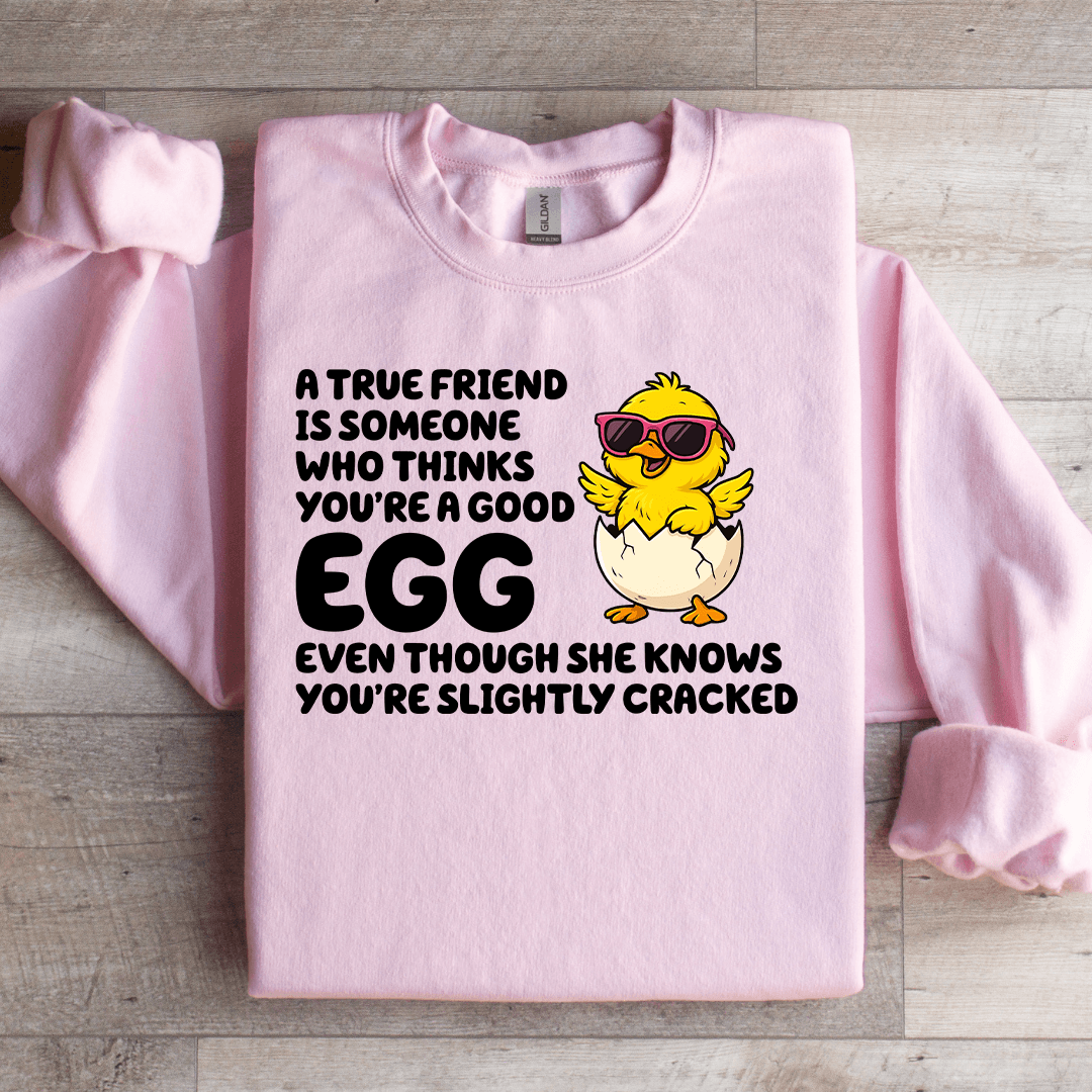 A True Friend Is Someone Sweatshirt