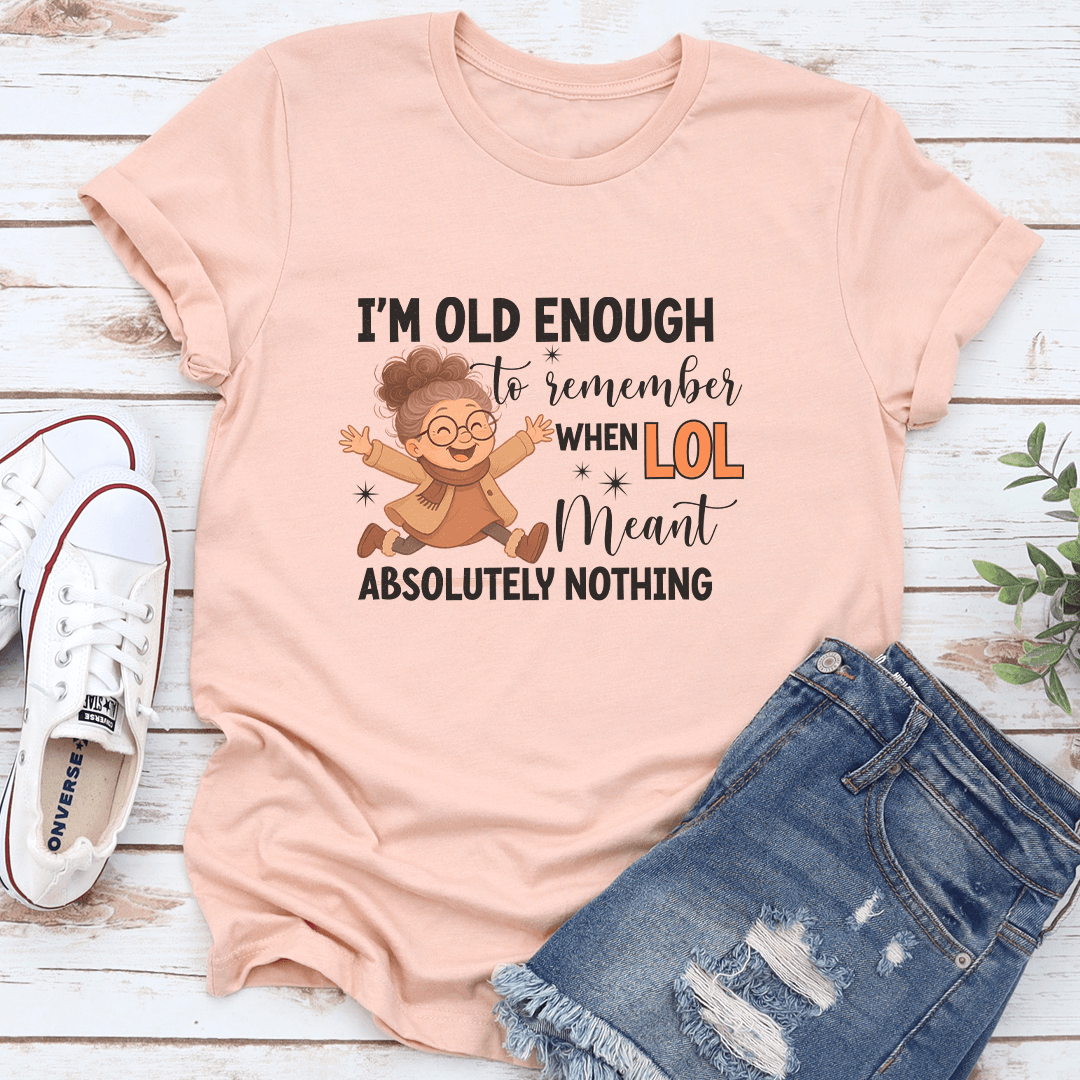 I'm Old Enough To Remember Tee