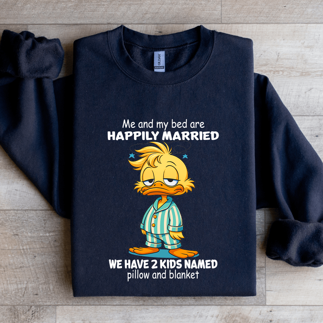 Me And My Bed Are Happily Married Sweatshirt