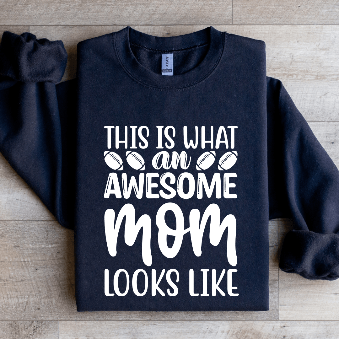 This Is What An Awesome Mom Looks Like Sweatshirt