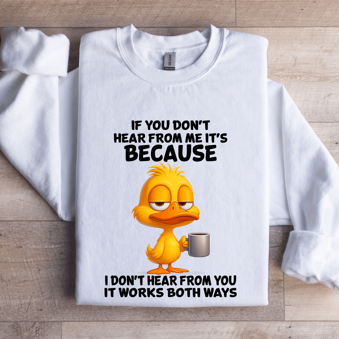 If You Don't Hear From Me Sweatshirt
