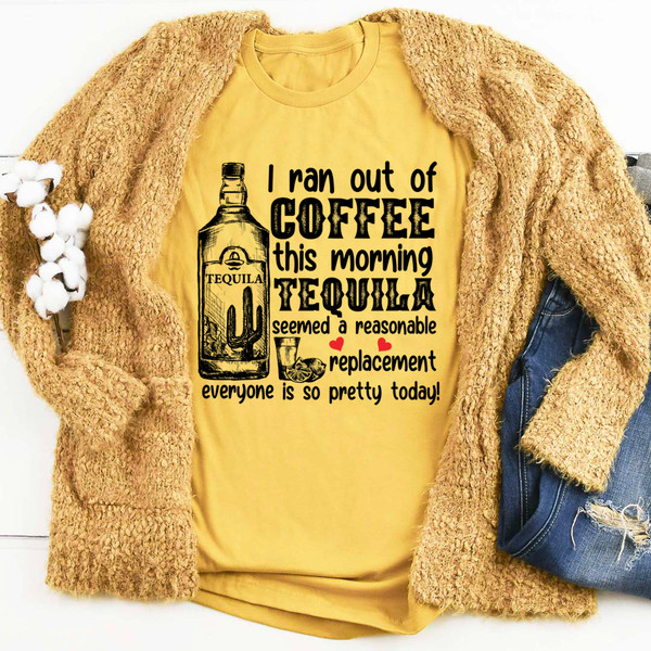 I Ran Out Of Coffee This Morning Tee