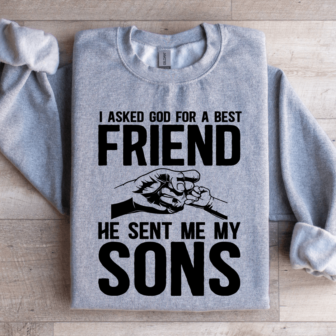 I Asked God For A Best Friend Sweatshirt