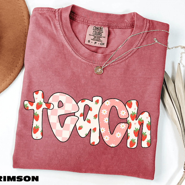 Strawberry Teach Shirt Cute Comfort Colors Teacher Back to School Appreciation Tee