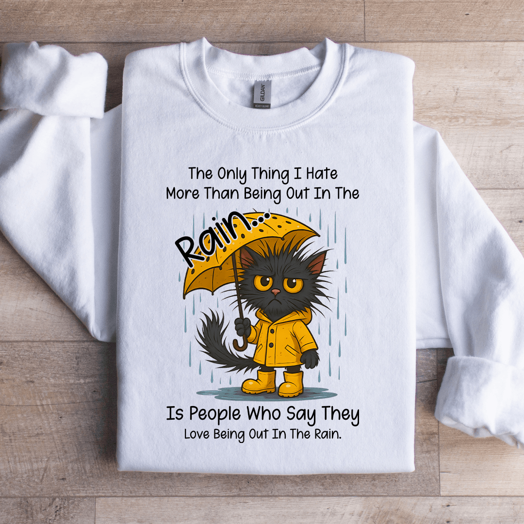 The Only Thing I Hate More Than Being Sweatshirt
