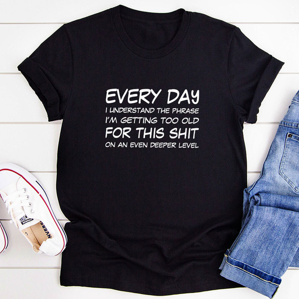 I'm Getting Too Old T-Shirt