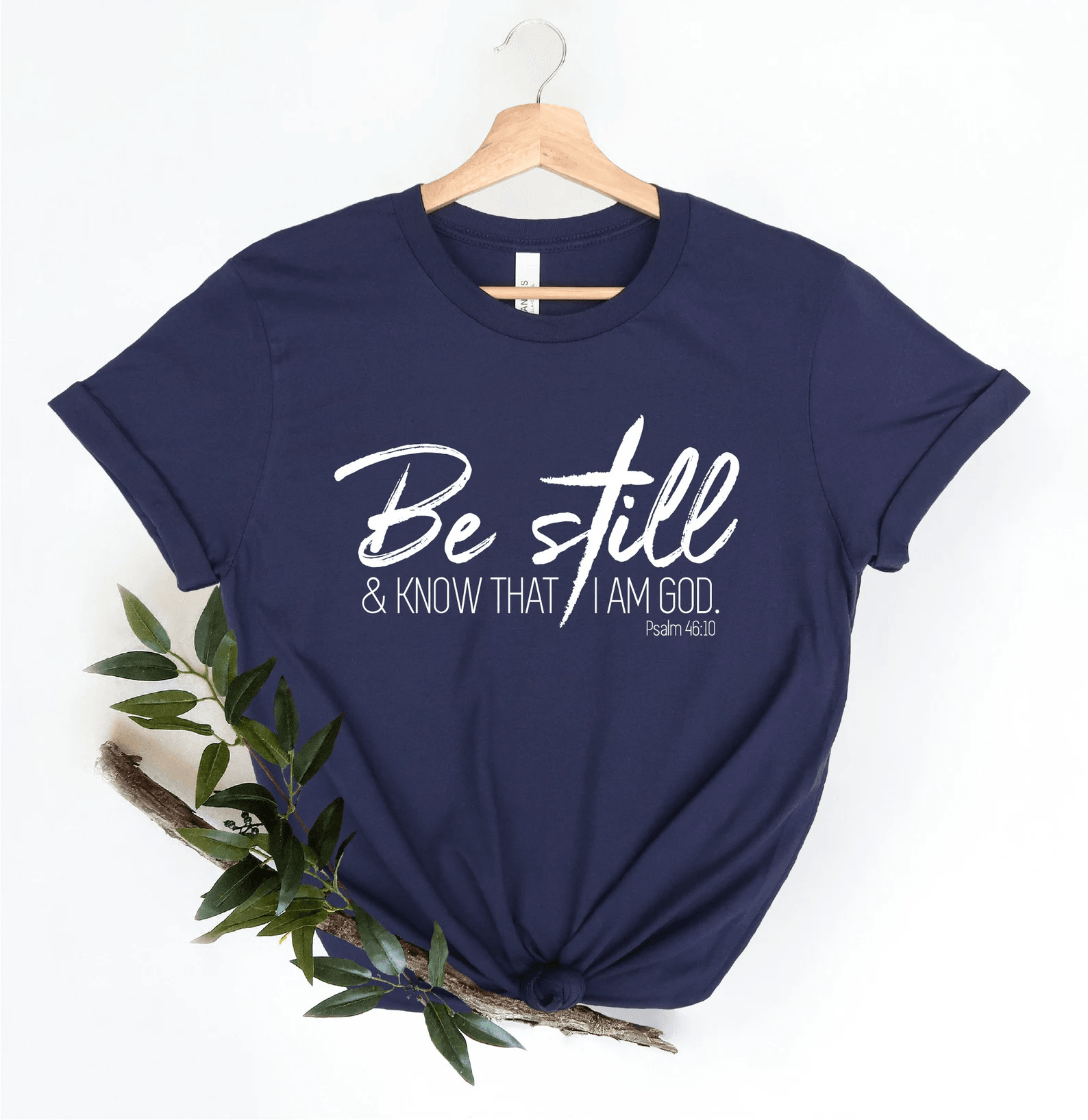 Be Still and Know That I Am God Shirt Psalm Christian Faith Tee Women