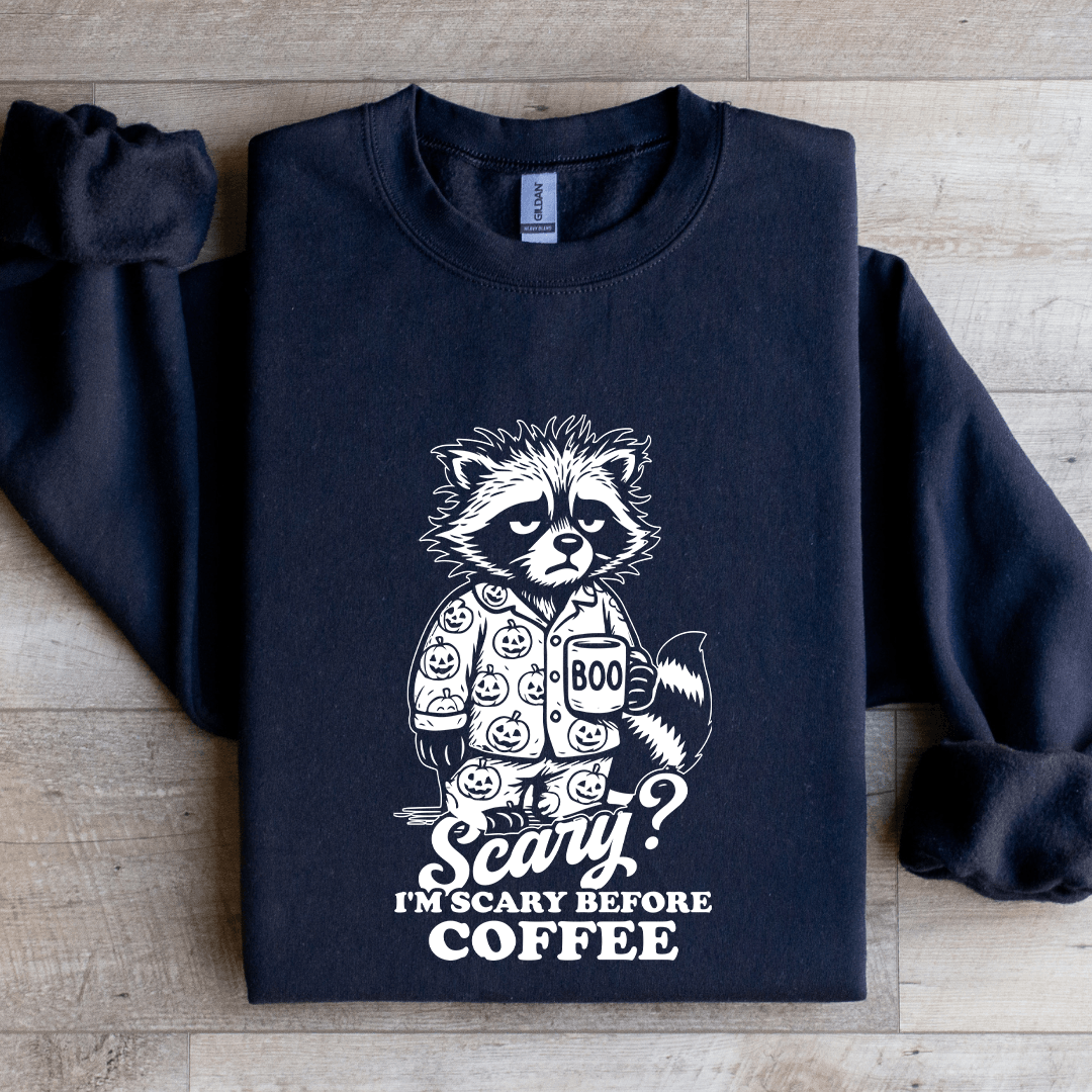 Scary I'm Scary Before Coffee Sweatshirt
